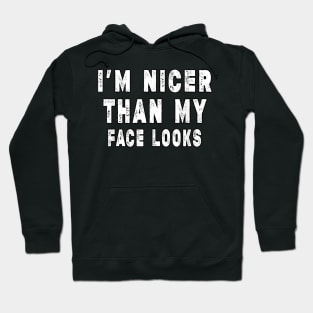 Funny I'm Nicer Than My Face Looks, Funny Sarcastic Hoodie